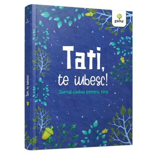 Tati, te iubesc! Jurnal cadou pentru tine