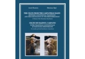 The Celts from The Carpathian Basin - Celtii din bazinul carpatic (editie bilingva engleza-romana) - Aurel Rustoiu, Mariana Egri