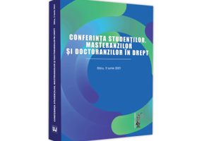 Conferinta studentilor, masteranzilor si doctoranzilor in drept. Sibiu, 3-Iulie-2021