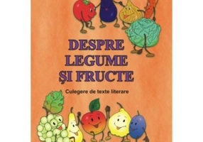 Despre legume si fructe. Culegere de texte literare