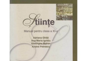 Stiinte. Manual pentru clasa a 11-a - Adriana Ghita