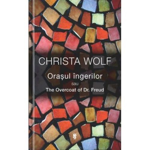 Orasul ingerilor - Christa Wolf