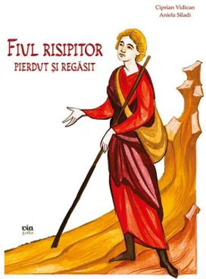 Fiul risipitor pierdut si regasit - Ciprian Vidican
