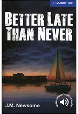 Better Late Than Never - J. M. Newsome (Level 5)