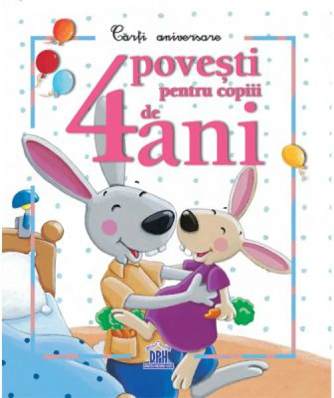 4 povesti pentru copiii de 4 ani. Carti aniversare