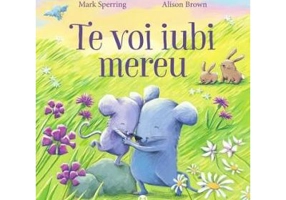 Te voi iubi mereu - Mark Sperring. Traducere de Dominica Drumea