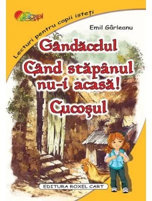 Gandacelul. Cand stapanul nu-i acasa. Cucosul - Emil Garleanu