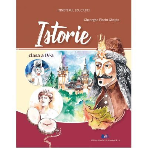 Istorie - Manual pentru clasa a 4-a - Gheorghe Florin Ghetau