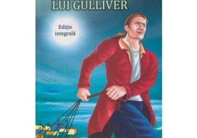 Calatoriile lui Gulliver. Editie integrala - Jonathan Swift