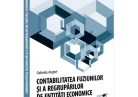 Contabilitatea fuziunilor si a regruparilor de entitati economice - Gabriela Anghel