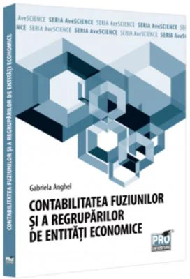Contabilitatea fuziunilor si a regruparilor de entitati economice - Gabriela Anghel