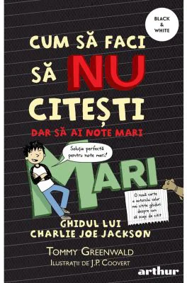 Cum sa faci sa NU citesti, dar sa ai note mari. Ghidul lui Charlie Joe Jackson volumul 2 - Tommy Greenwald