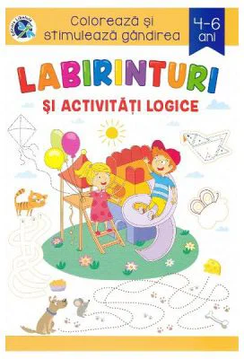 Labirinturi si activitati logice. Coloreaza si stimuleaza, 4-6 ani