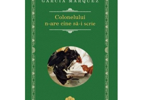 Colonelului n-are cine sa-i scrie - Gabriel Garcia Marquez