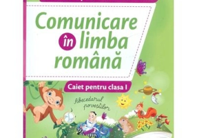 Comunicare in limba romana. Caiet pentru clasa 1. Exersare. Aprofundare. Dezvoltare - Nicoleta Ciobanu