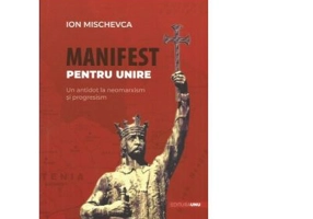 Manifest pentru unire. Un antidot la neomarxism si progresism - Ion Mischevca