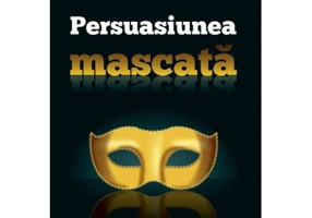 Persuasiunea mascata. Tactici si trucuri psihologice pentru invingatori - Kevin Hogan