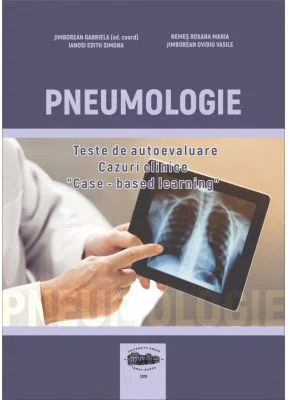 Pneumologie. Teste de autoevaluare. Cazuri clinice. Case-based learning - Gabriela Jimborean