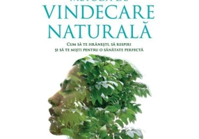 Metoda de vindecare naturala. Cum sa te hranesti, sa respiri si sa te misti pentru o sanatate perfecta - Galina Satalova