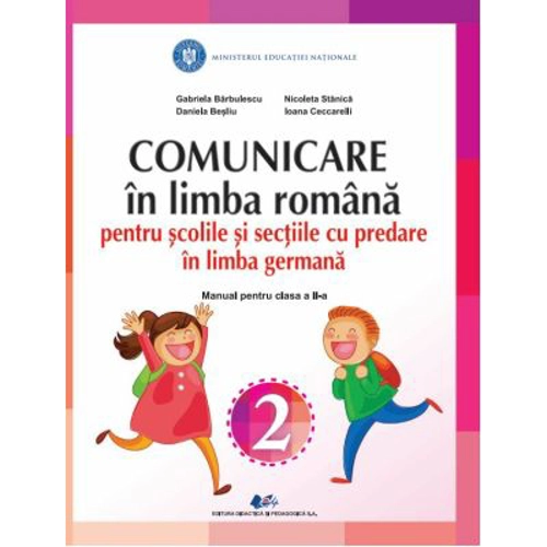 Comunicare in limba romana pentru scolile si sectiile cu predare in limba germana. Manual pentru clasa 2