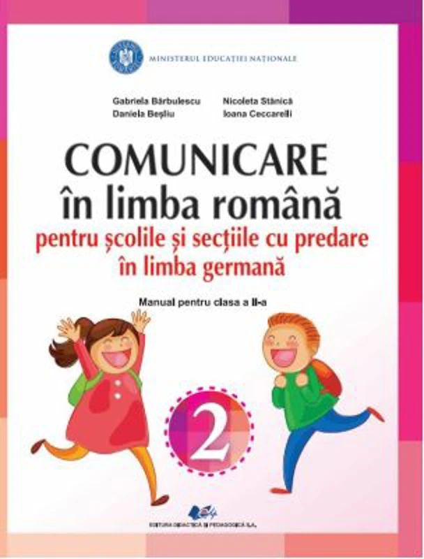 Comunicare in limba romana pentru scolile si sectiile cu predare in limba germana. Manual pentru clasa 2
