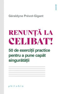 Renunta la celibat! - Geraldyne Prevot-Gigant