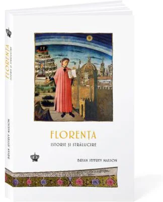 Florenta. Istorie si stralucire - Brian Jeffrey Maxson