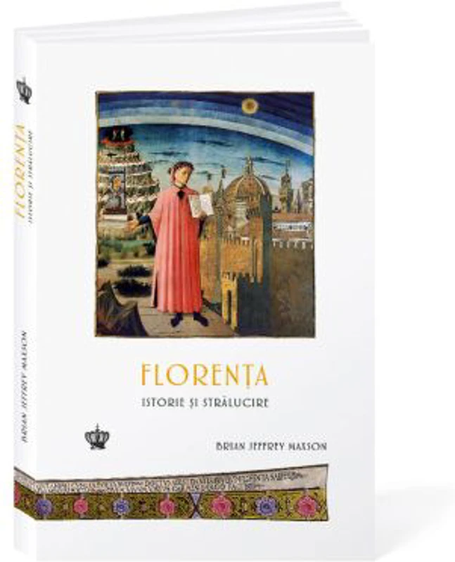 Florenta. Istorie si stralucire - Brian Jeffrey Maxson