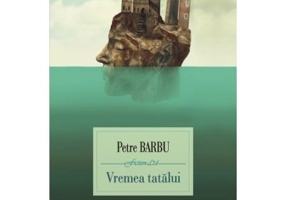 Vremea tatalui - Petre Barbu
