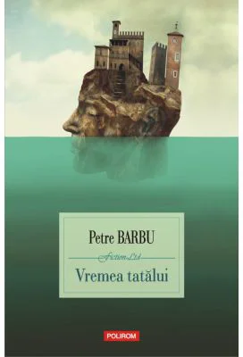 Vremea tatalui - Petre Barbu
