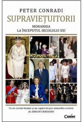 Supravietuitorii. Monarhia la inceputul secolului 21 - Peter Conradi