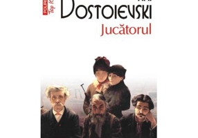 Jucatorul - Feodor M. Dostoievski