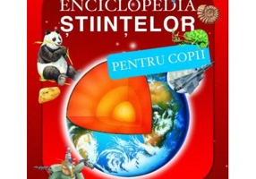 Enciclopedia stiintelor pentru copii