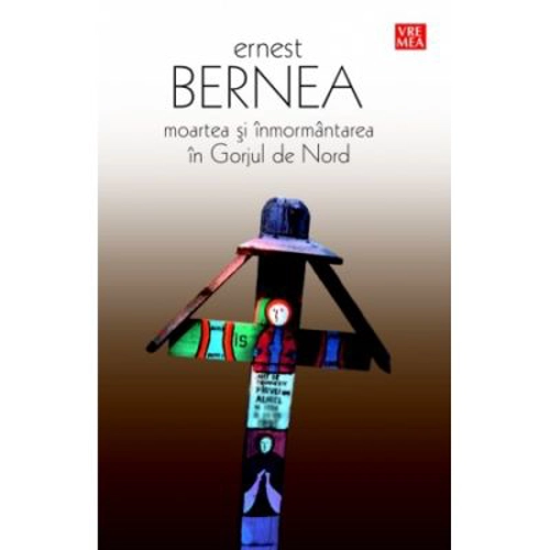 Moartea si inmormantarea in Gorjul de Nord - Ernest Bernea