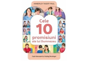 Cele 10 promisiuni ale lui Dumnezeu. Copiii descopera si inteleg Decalogul, Kimberley Tagert-Paul
