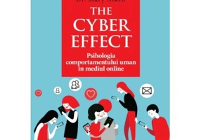THE CYBER EFFECT. Psihologia comportamentului uman in mediul online - Dr. Mary Aiken