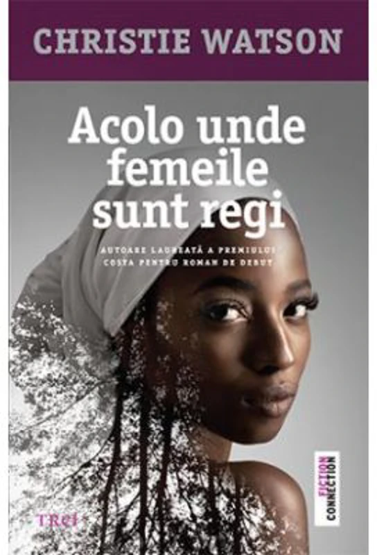 Acolo unde femeile sunt regi - Christie Watson