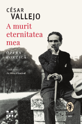 A murit eternitatea mea. Opera poetica