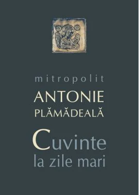 Cuvinte la zile mari - mitrop. Antonie Plamadeala