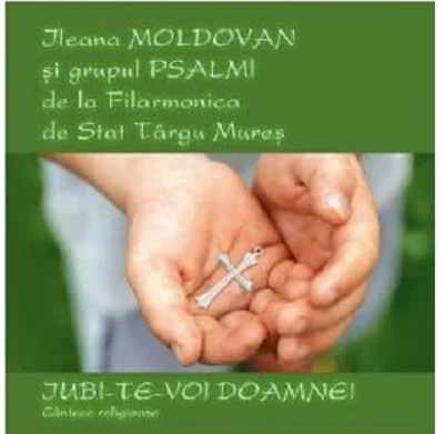 CD audio Iubi-Te-voi, Doamne! – Ileana Moldovan, Grupul Psalmi-Filarmonica Targu Mures