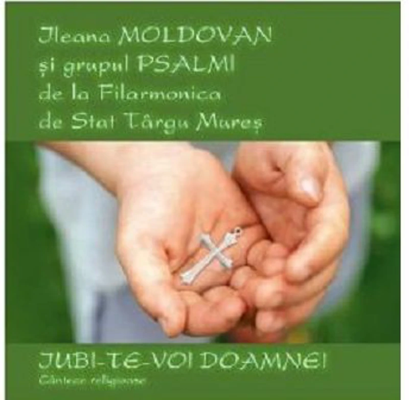 CD audio Iubi-Te-voi, Doamne! – Ileana Moldovan, Grupul Psalmi-Filarmonica Targu Mures