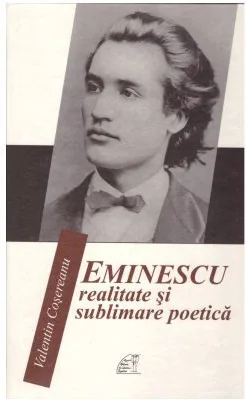 Eminescu. Realitate si sublimare poetica