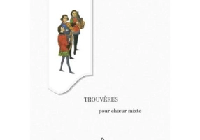 Trouveres pour choeur mixte - Adrian Pop