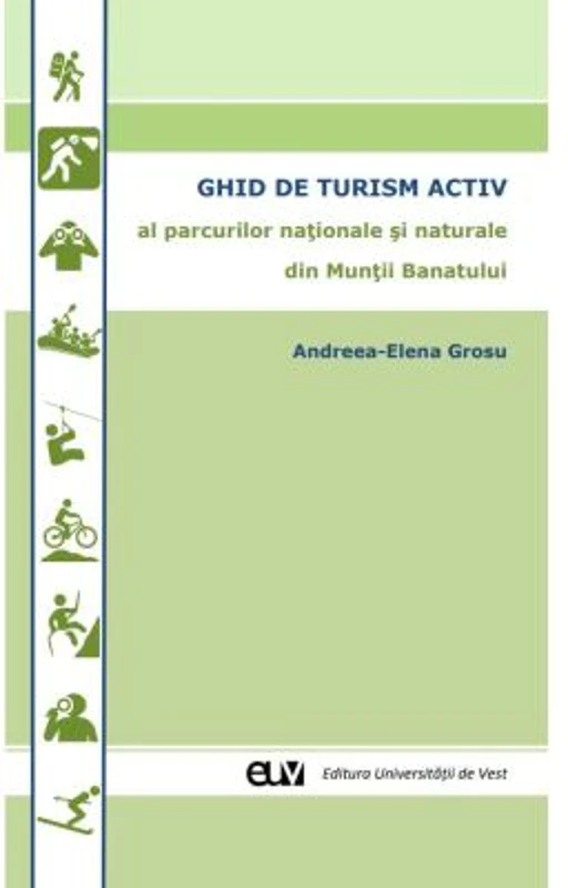 Ghid de turism activ al parcurilor nationale si naturale din Muntii Banatului - Andreea-Elena Grosu