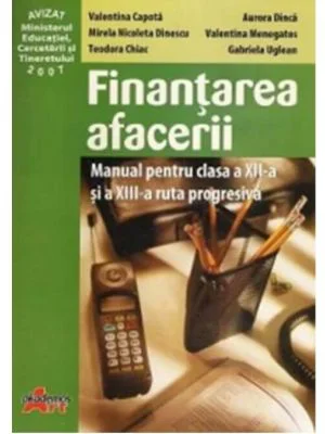 Finantarea afacerii. Manual pentru clasa a 12-a si a 13-a ruta progresiva - Valentina Menegatos