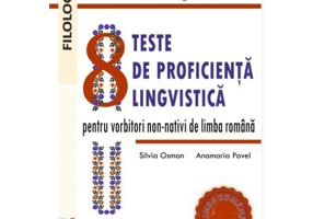 Cat de bine stiu romaneste? 8 teste de proficienta lingvistica pentru vorbitorii non-nativi de limba romana - Silvia Osman, Anamaria Pavel