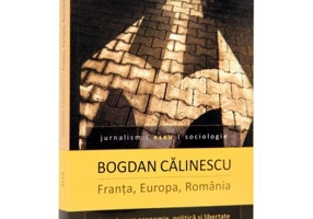 Franta, Europa, Romania. Eseu despre economie, politica si libertate (Bogdan Calinescu)
