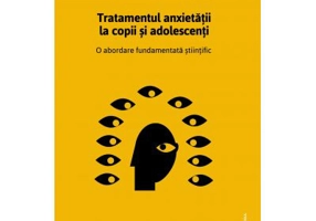 Tratamentul anxietatii la copii si adolescenti. O abordare fundamentata stiintific - Ronald Rapee, Ann Wignall, Jennifer Hudson, Carolyn Schniering