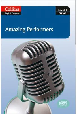 Amazing People ELT Readers. Amazing Performers A2. Adapted - Silvia Tiberio