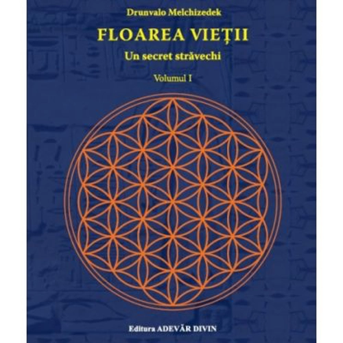 Floarea vietii. Un secret stravechi - volumul I